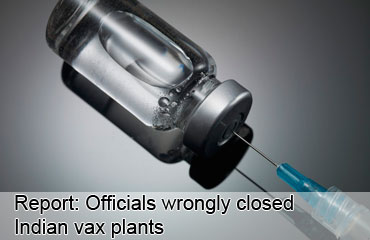 Report: Officials wrongly closed Indian vax plants
