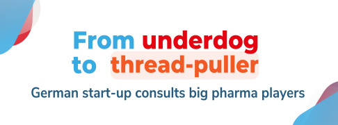 From underdog to thread-puller - German start-up consults big pharma players