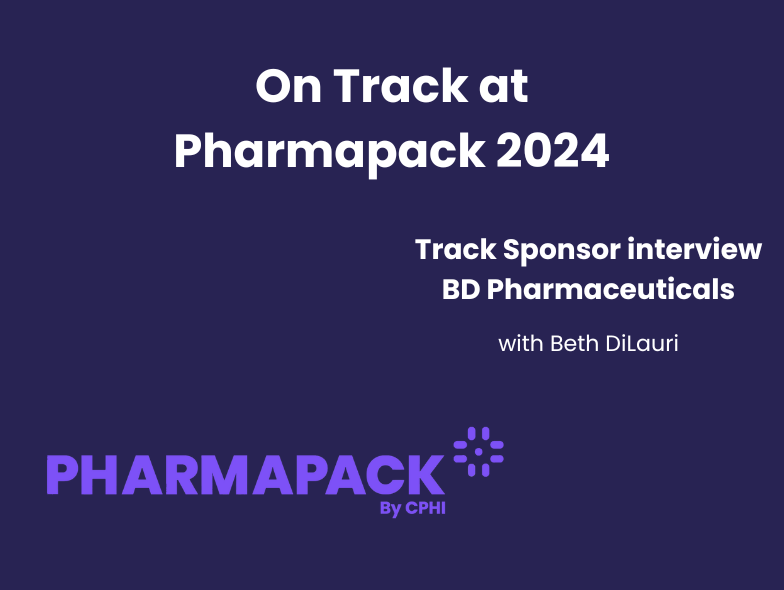 On Track at Pharmapack 2024 - The Track Sponsor interview: BD Pharmaceuticals
