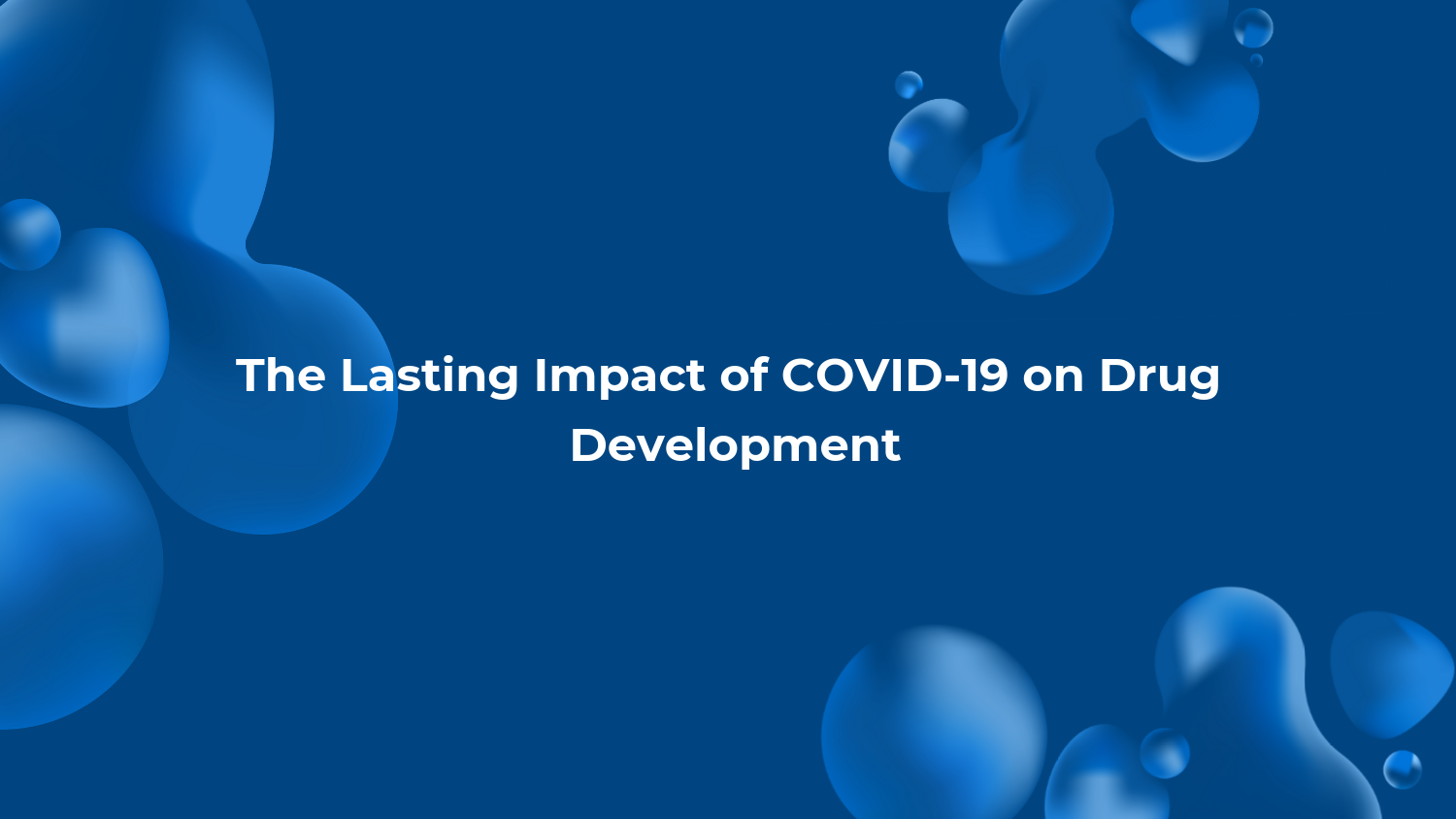 The Lasting Impact of COVID-19 on Drug Development