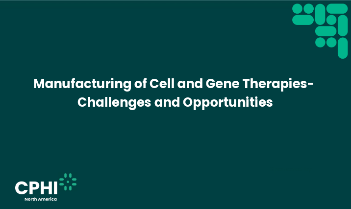 Manufacturing of Cell and Gene Therapies – Challenges and Opportunities