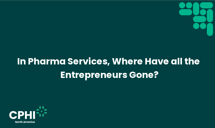 In Pharma Services, Where Have All the Entrepreneurs Gone?