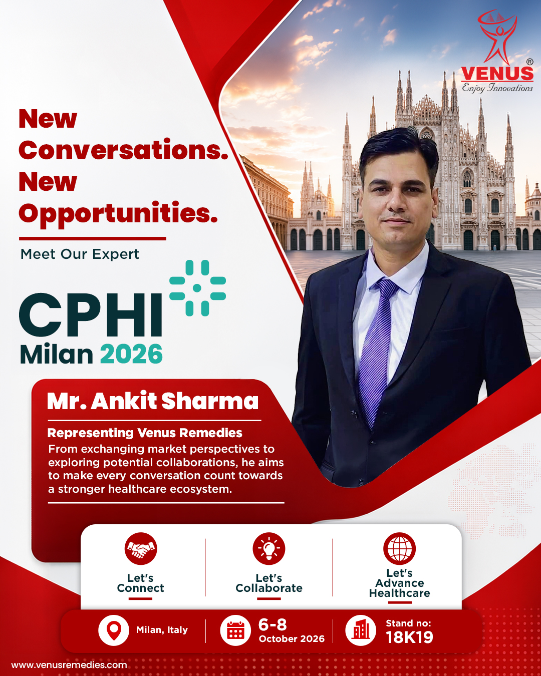 At CPHI Milan 2026, meet Mr. Ankit Sharma, Assistant General Manager, Venus Remedies, and discover new possibilities for collaboration, business growth, and stronger connections across the pharmaceutical landscape.