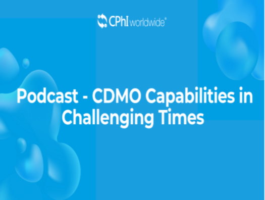 Podcast - CDMO Capabilities in Challenging Times