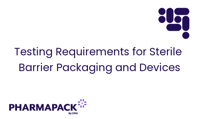 Testing Requirements for Sterile Barrier Packaging and Devices