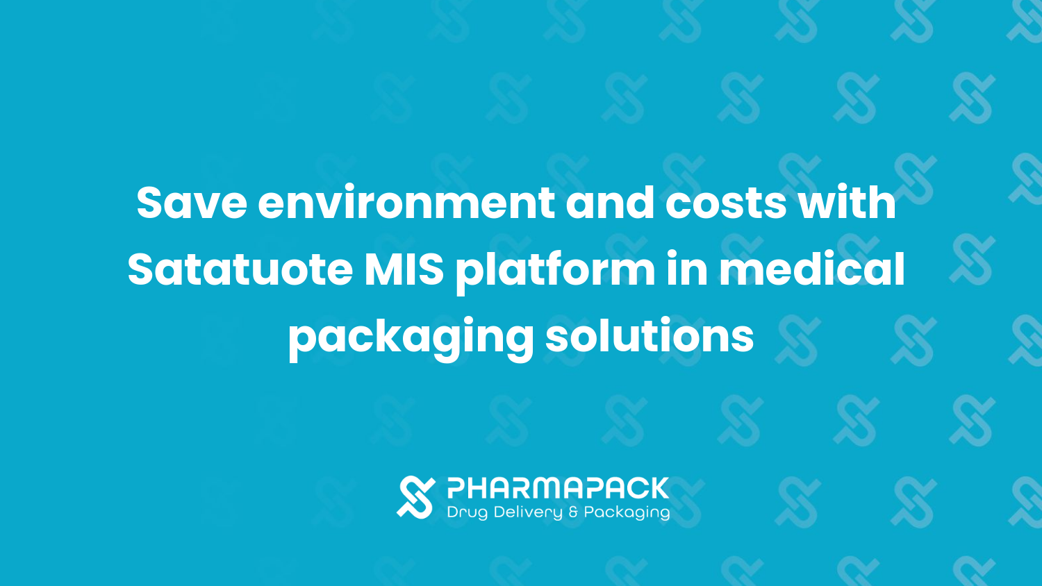 Save Environment and Costs with Satatuote MIS Platform in Medical Packaging Solutions
