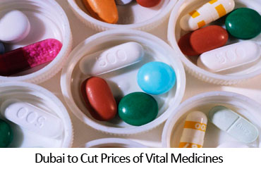 Dubai to Cut Prices of Vital Medicines