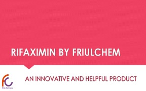 RIFAXIMIN BY FRIULCHEM - AN INNOVATIVE AND HELPFUL PRODUCT