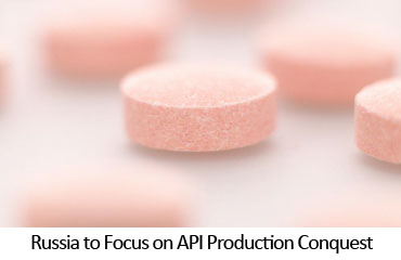 Russia to Focus on API Production Conquest